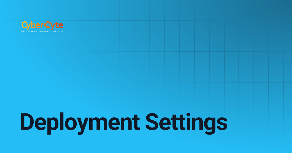 Deployment Settings | CyberCyte Documentation