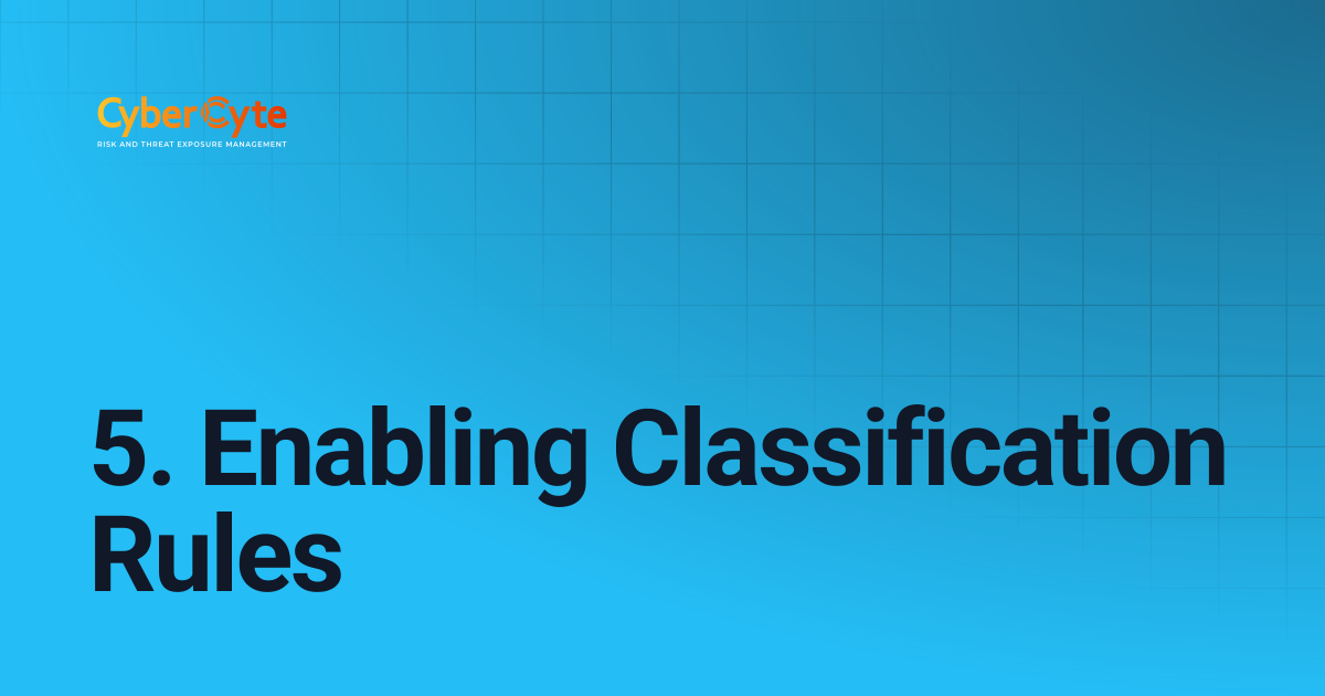 5. Enabling Classification Rules | CyberCyte Documentation