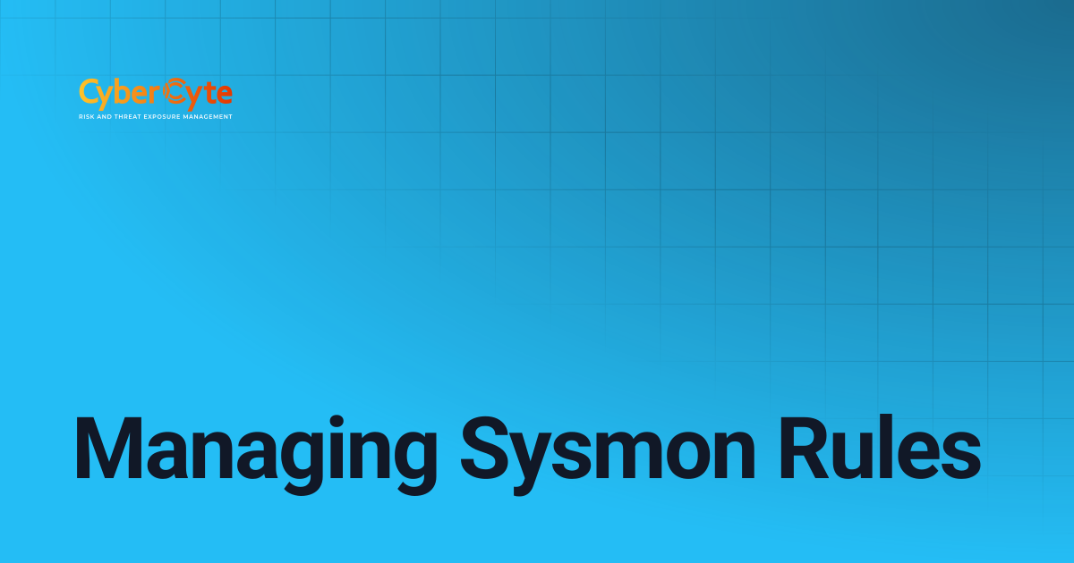 Managing Sysmon Rules | CyberCyte Documentation