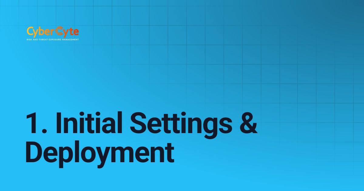 1. Initial Settings & Deployment | CyberCyte Documentation