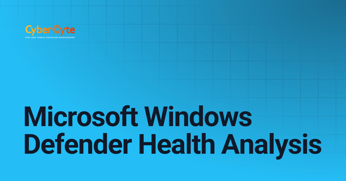 Microsoft Windows Defender Health Analysis | CyberCyte Documentation