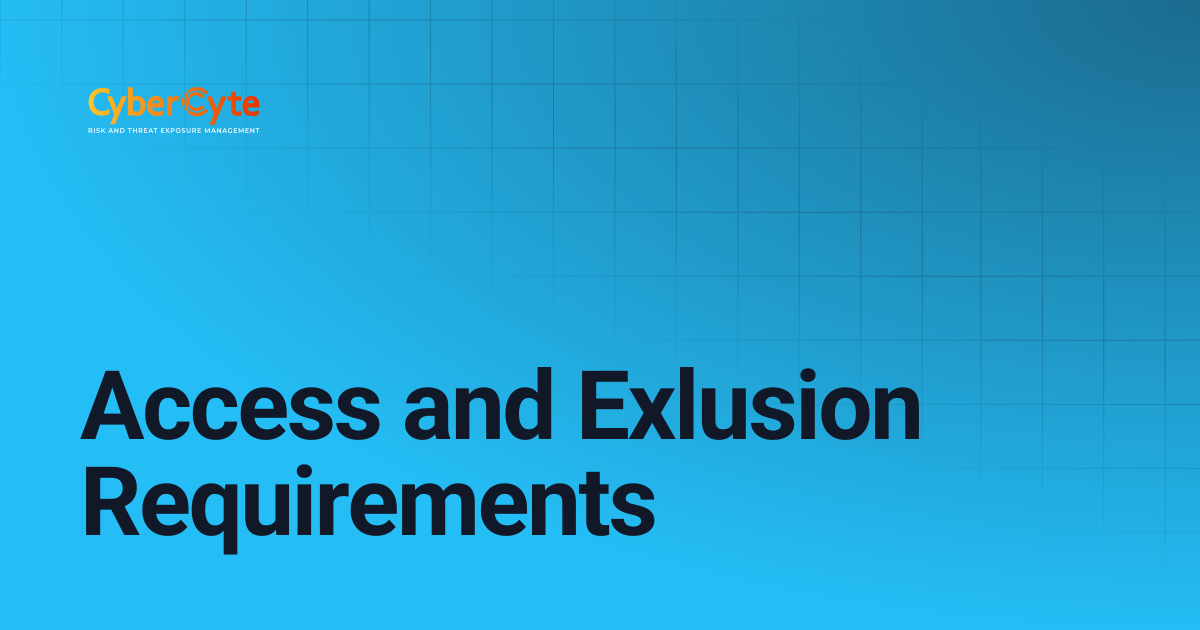 Access and Exlusion Requirements | CyberCyte Documentation