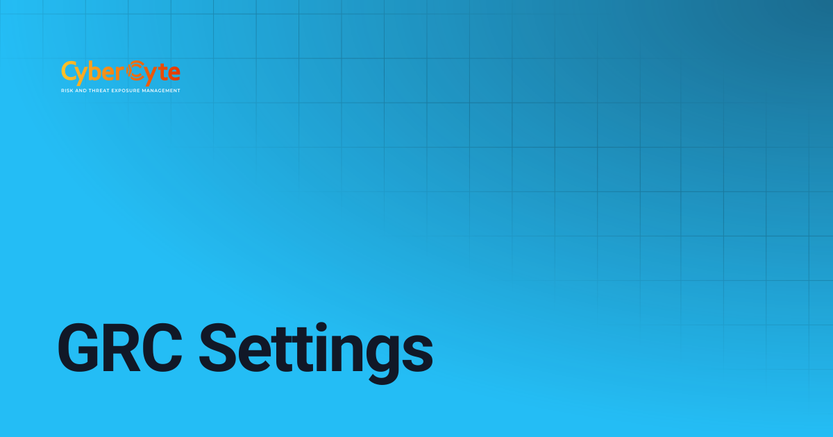 GRC Settings | CyberCyte Documentation