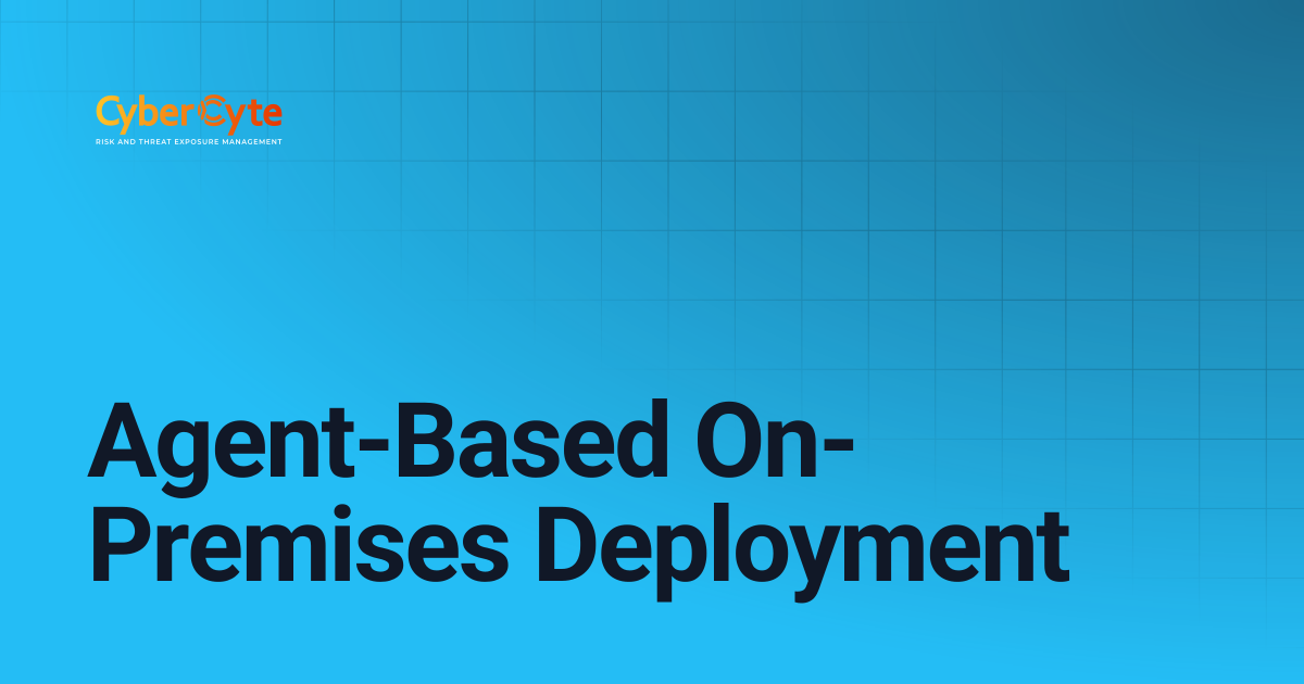 Agent-Based On-Premises Deployment | CyberCyte Documentation